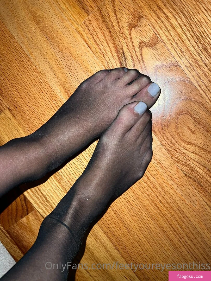 feetyoureyesonthiss